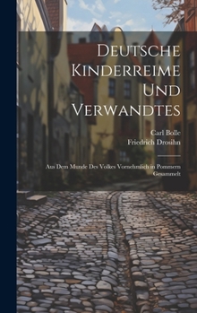 Hardcover Deutsche Kinderreime Und Verwandtes: Aus Dem Munde Des Volkes Vornehmlich in Pommern Gesammelt [German] Book