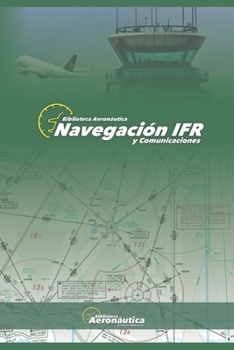Navegación IFR: Todos los detalles de una navegación IFR con estructuras de comunicación ESP-ENG (HDIW) (Spanish Edition)