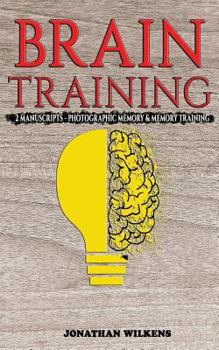 Paperback Brain Training: 2 Manuscripts: Photographic Memory & Memory Training Book