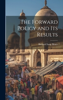 Hardcover The Forward Policy and Its Results Book