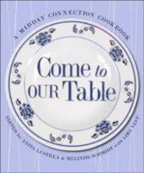 Paperback Come to Our Table: A Midday Connection Cookbook Book
