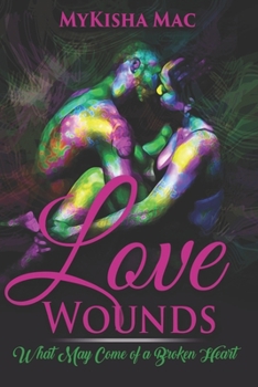 Paperback Love Wounds: What May Come of a Broken Heart Book