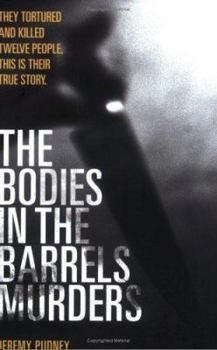 Snowtown: The Bodies In Barrels Murders: The Grisly Story of Australia's Worst Serial Killings