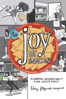 The Joy of Snacking: A Graphic Memoir about Food, Love, and Family
