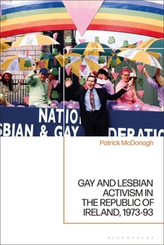 Paperback Gay and Lesbian Activism in the Republic of Ireland, 1973-93 Book