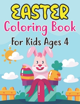Paperback Easter Coloring Book For Kids Ages 4: Easter Eggs, Bunnies, Spring Flowers and More For Kids Ages 4 Book