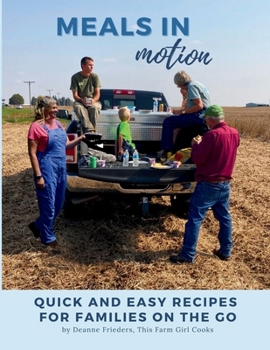 Meals in Motion: Quick And Easy Recipes For Families On The Go