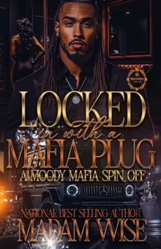 Locked In With A Mafia Plug: A Moody Mafia Spin-Off (A Mafia's Billionaire Virgin Bride)