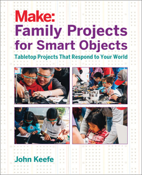 Paperback Family Projects for Smart Objects: Tabletop Projects That Respond to Your World Book