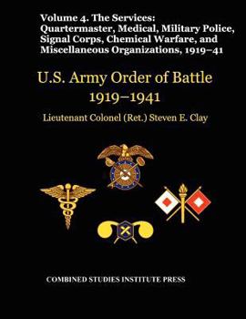 Paperback United States Army Order of Battle 1919-1941. Volume IV.The Services: The Services: Quartermaster, Medical, Military Police, Signal Corps, Chemical Wa Book