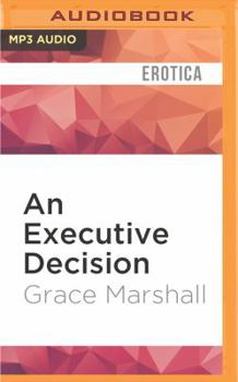 An Executive Decision - Book #1 of the Executive Decision Trilogy