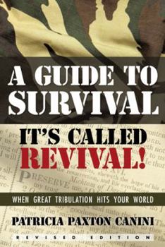 Paperback A Guide to Survival, It's Called Revival!: When Great Tribulation Hits Your World Book