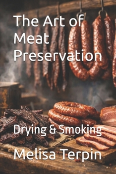 The Art of Meat Preservation: Drying & Smoking