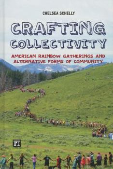 Hardcover Crafting Collectivity: American Rainbow Gatherings and Alternative Forms of Community Book