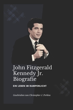 Paperback JOHN FITZGERALD KENNEDY Jr.: Ein Leben im Rampenlicht [German] Book