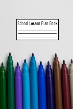 School Lesson Plan Book: Teacher School Lesson Planner Notebook 6x9 120 Pages Plan Your Daily Weekly Monthly Lessons - School Lesson Planning Logbook