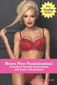 Paperback Brave New Feminization!: A book of female domination and male submission! Book
