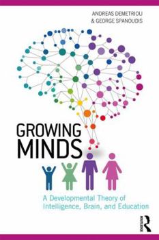 Paperback Growing Minds: A Developmental Theory of Intelligence, Brain, and Education Book