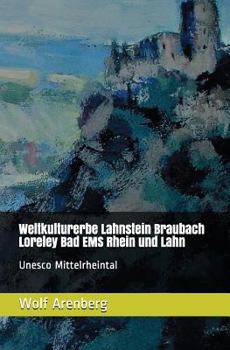 Paperback Weltkulturerbe Lahnstein Braubach Loreley EMS: UNESCO Mittelrheintal [German] Book