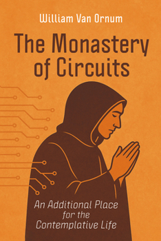 Hardcover The Monastery of Circuits: An Additional Place for the Contemplative Life Book