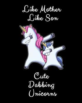 Paperback Like Mother Like Son Cute Dabbing Unicorn: A Cute Mother And Son Matching Unicorns Notebook And Composition Book