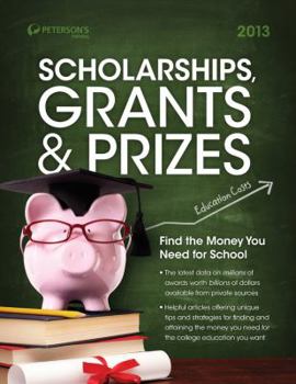 Paperback Scholarships, Grants & Prizes 2013 (Peterson's Scholarships, Grants & Prizes) Book