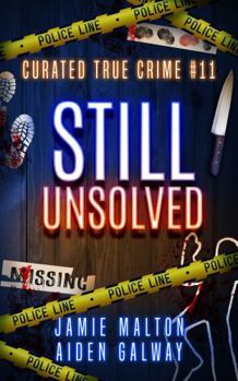 Paperback Curated True Crime #11: Still Unsolved (Murder, Madness & Mayhem) Book