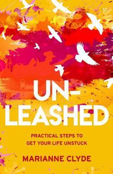 Paperback Un-Leashed: Practical Steps to Get Your Life Unstuck Book