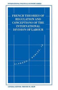 Paperback French Theories of Regulation and Conceptions of the International Division of Labour Book