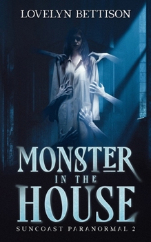 Monster in the House (Suncoast Paranormal) - Book #2 of the Suncoast Paranormal