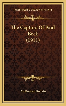 Hardcover The Capture Of Paul Beck (1911) Book