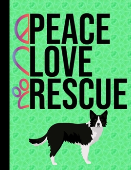 Paperback Peace Love Rescue: School Composition Notebook 100 Pages Wide Ruled Lined Paper Border Collie Dog Green Cover Book