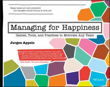 Paperback Managing for Happiness: Games, Tools, and Practices to Motivate Any Team Book