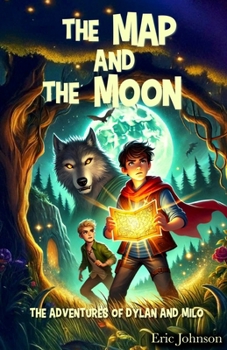The Map and the Moon (The Adventures of Dylan and Milo)