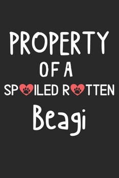 Property Of A Spoiled Rotten Beagi: Lined Journal, 120 Pages, 6 x 9, Beagi Dog Gift Idea, Black Matte Finish (Property Of A Spoiled Rotten Beagi Journal)