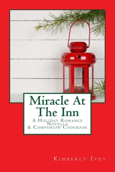 Paperback Miracle At The Inn: A Holiday Romance Novella & Companion Cookbook Book