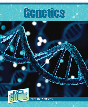 Genetics (The Inside Guide: Biology Basics)
