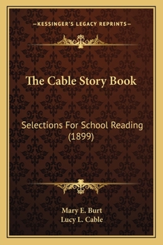 Paperback The Cable Story Book: Selections For School Reading (1899) Book
