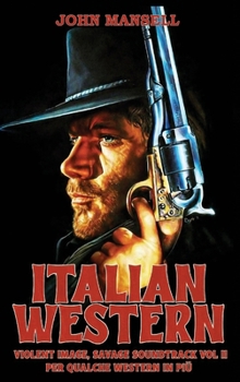 Hardcover Italian Western - Violent Image, Savage Soundtrack Volume Two Book