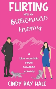Paperback Flirting with My Billionaire Enemy: A Blue Mountain Sweet Romantic Comedy Book