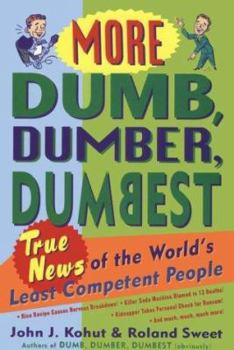 Mass Market Paperback More Dumb, Dumber, Dumbest: True News of the World's Least Competent People Book