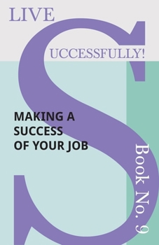 Paperback Live Successfully! Book No. 9 - Making a Success of Your Job Book