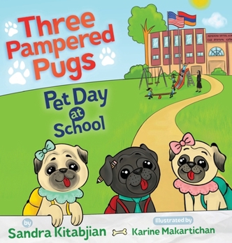 Hardcover Three Pampered Pugs: Pet Day at School Book