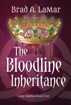 The Bloodline Inheritance - Book #4 of the Celtic Mythos