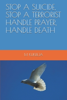 Paperback Stop a Suicide, Stop a Terrorist Handle Prayer, Handle Death Book