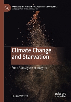 Paperback Climate Change and Starvation: From Apocalypse to Integrity Book