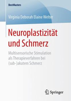 Paperback Neuroplastizität Und Schmerz: Multisensorische Stimulation ALS Therapieverfahren Bei (Sub-)Akutem Schmerz [German] Book