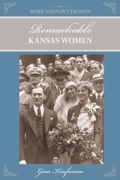 More Than Petticoats: Remarkable Kansas Women - Book  of the More than Petticoats