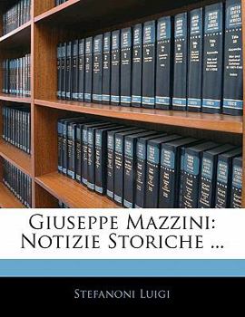 Paperback Giuseppe Mazzini: Notizie Storiche ... [Italian] Book