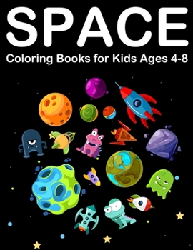 Space Coloring Books for Kids Ages 4-8: Amazing Outer space Coloring with Planets, Alien, Spaceship and Solar System (Kids Coloring Book)